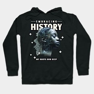 Embracing History My Roots Run Deep Hoodie